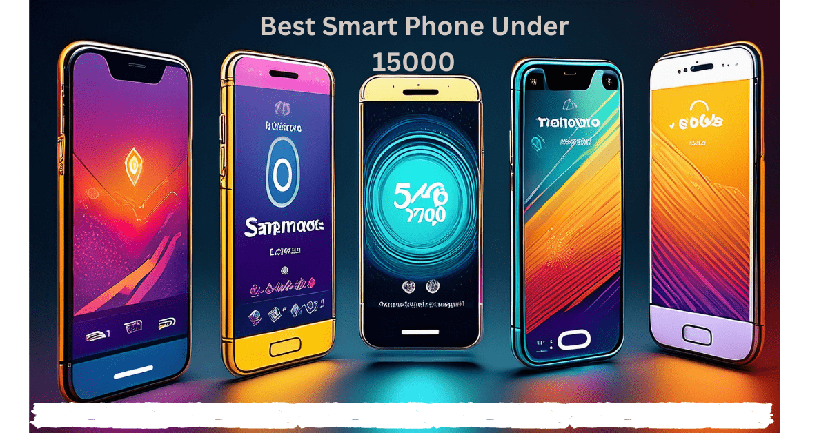 Smart Phone under 15000